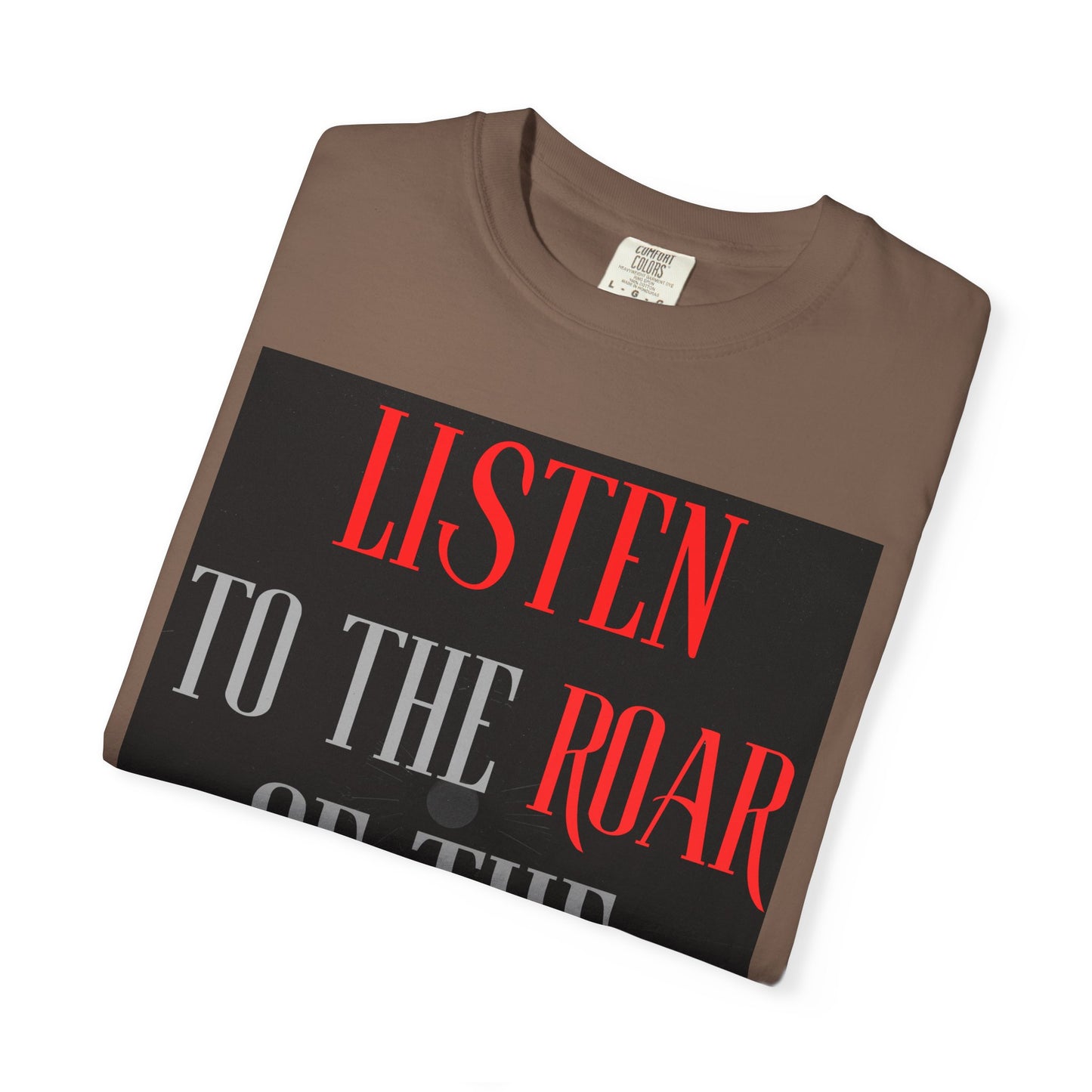 Listen to the Roar of the People T-Shirt