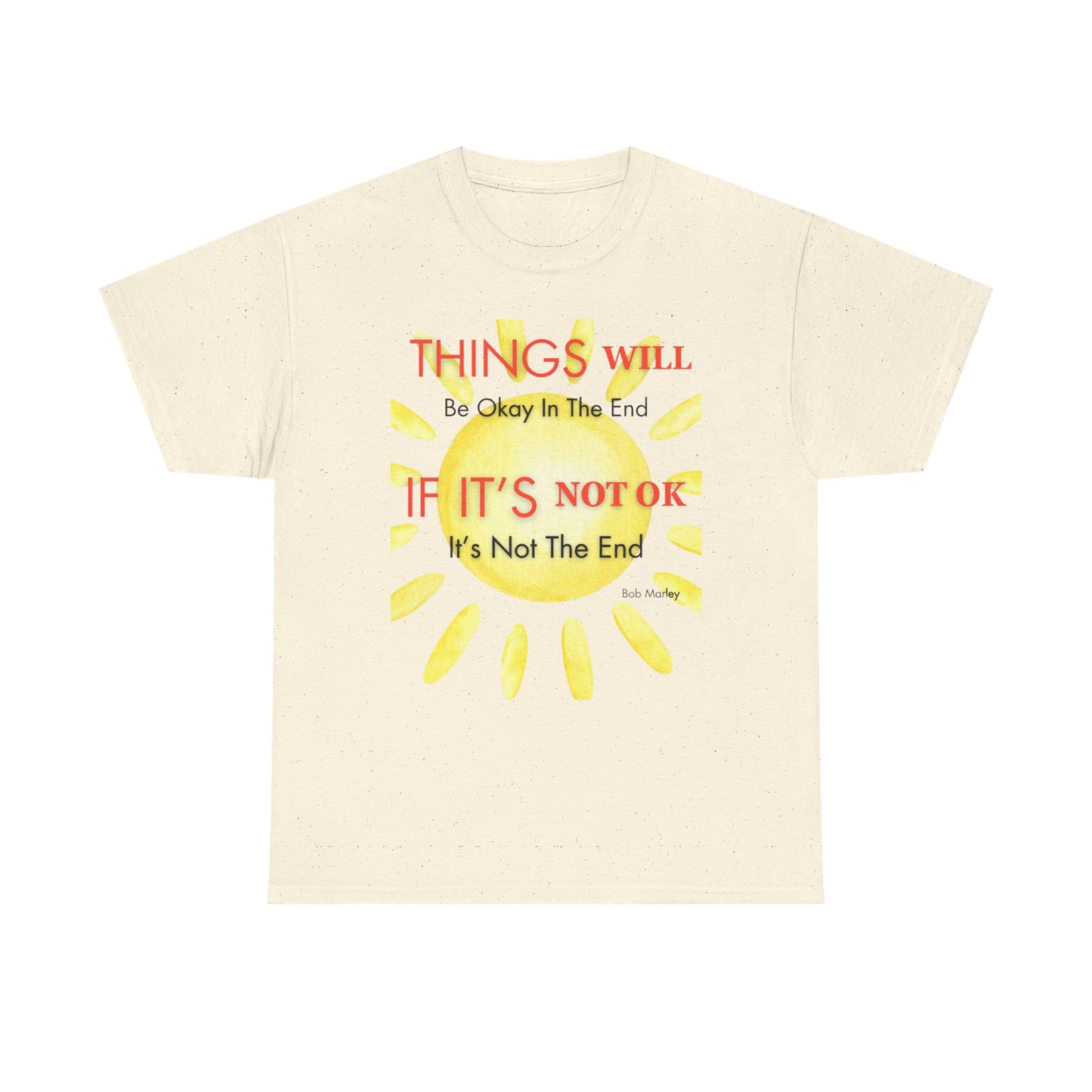 Camiseta "Al final todo saldrá bien. Si no está bien, no es el final", 6 colores