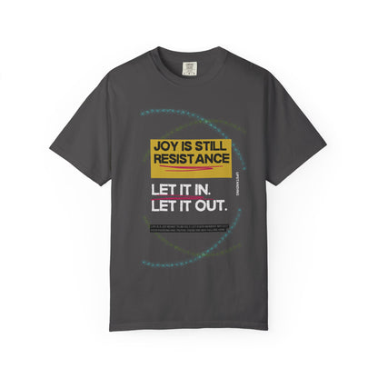 Joy Is Still Resistance — Let It In, Let It Out T-Shirt