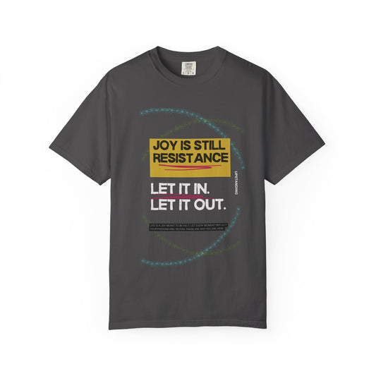 Joy Is Still Resistance — Let It In, Let It Out T-Shirt