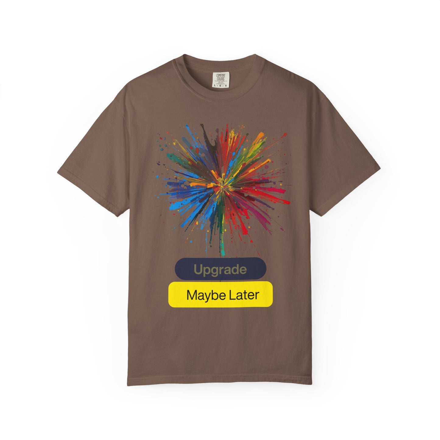 Colorful Splash 'Upgrade / Maybe Later' Graphic Tee
