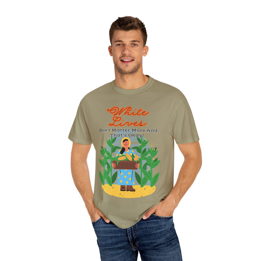 'White Lives Don't Matter More And That's Okay!' T-Shirt