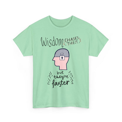 Funny 'Wisdom Chases Them' Tee