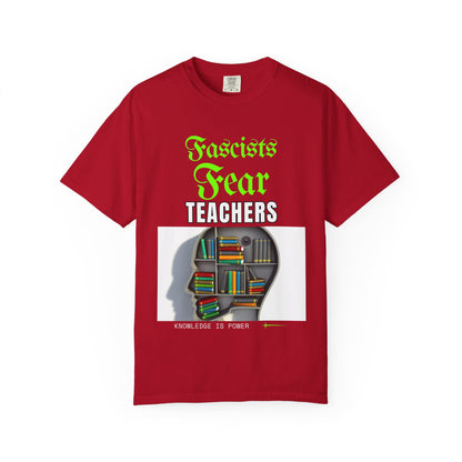 Fascists Fear Teachers "Knowledge Is Power" T-Shirt