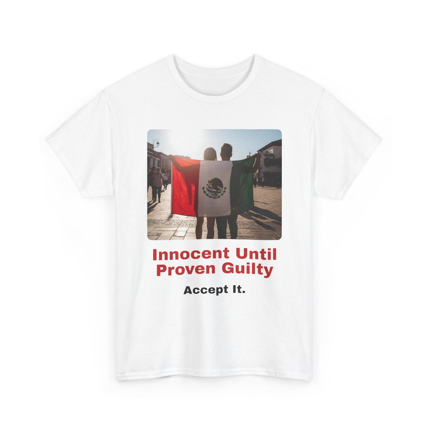 Cotton Tee - 'Innocent Until Proven Guilty' with Mexican Flag Design
