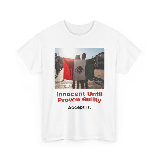 Cotton Tee - 'Innocent Until Proven Guilty' with Mexican Flag Design