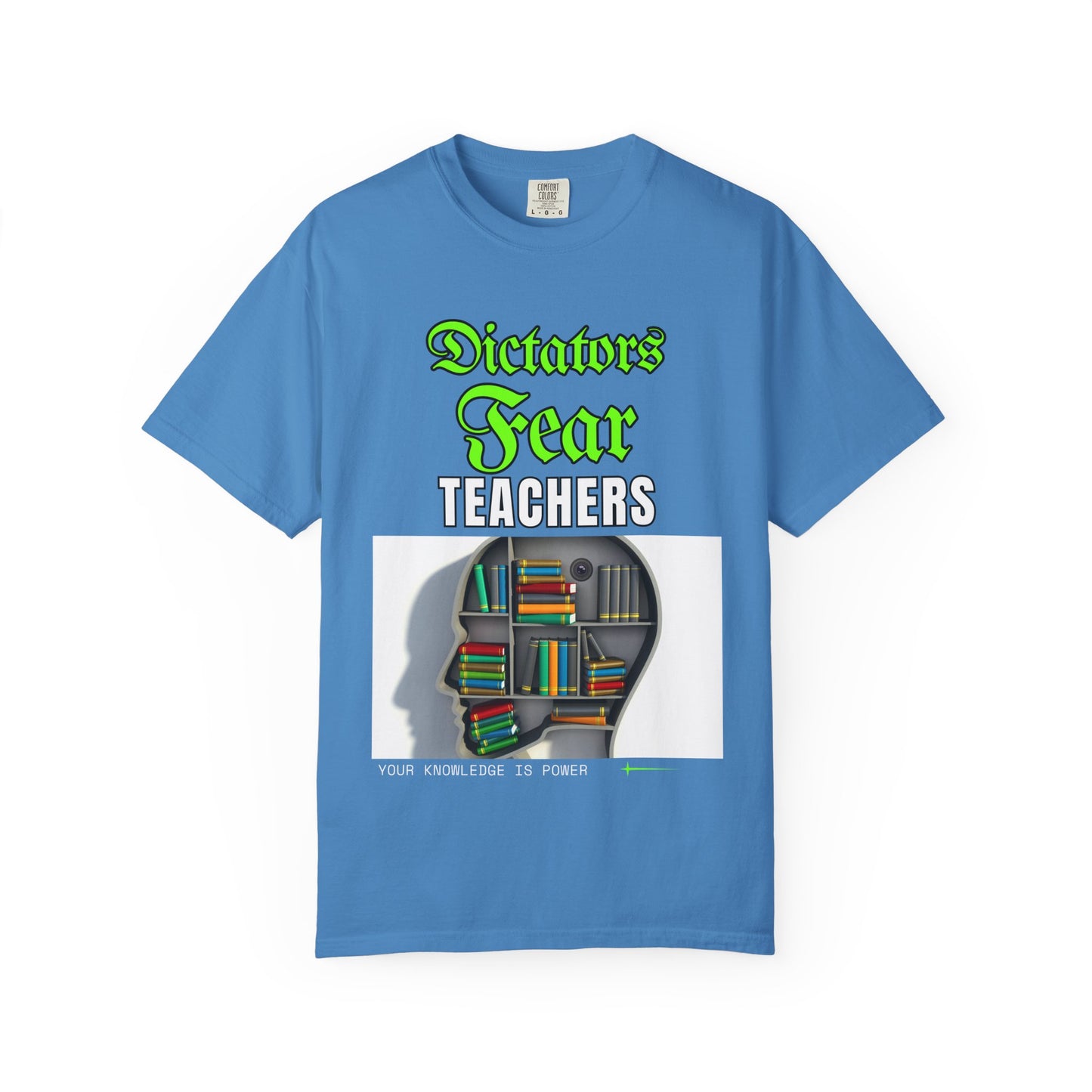 Dictators Fear Teachers - Your Knowledge Is Power" T-Shirt