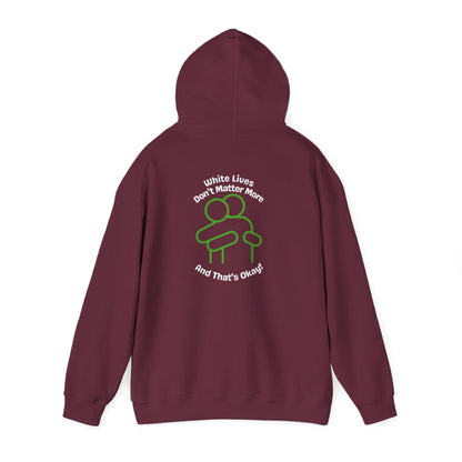 Hoodie "White Lives Don't Matter More And That's Okay" with HUG 2 Sides