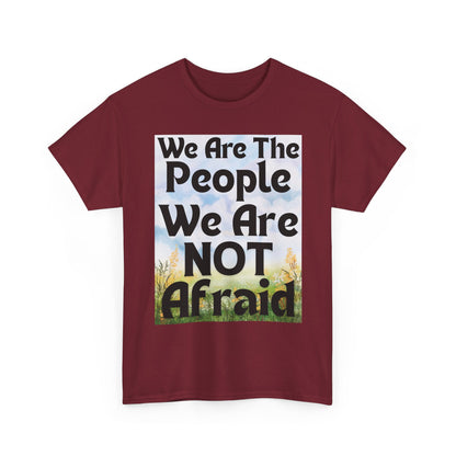 T-Shirt 'We Are The People We Are NOT Afraid'