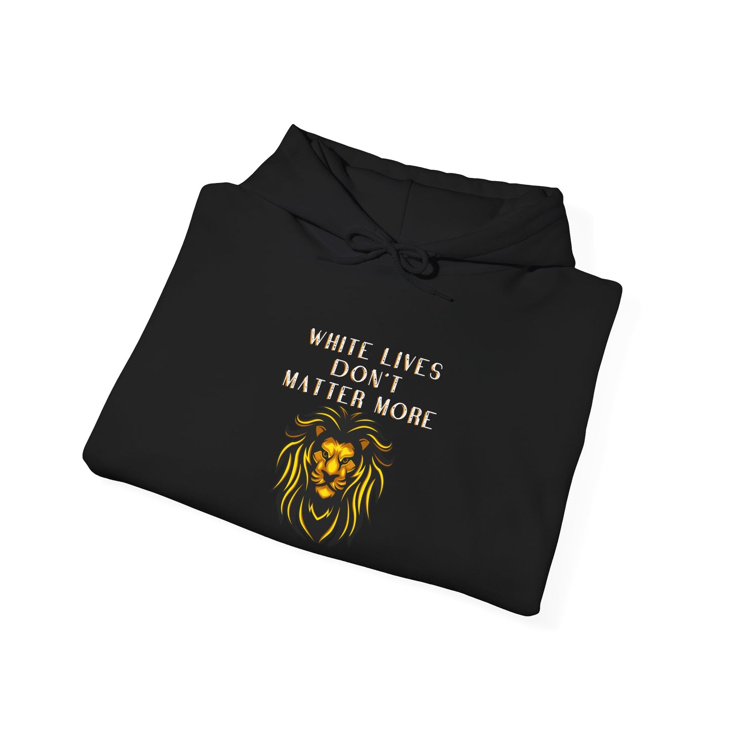 Black HOODIE Sweatshirt "White Lives Don't Matter More" with Lion