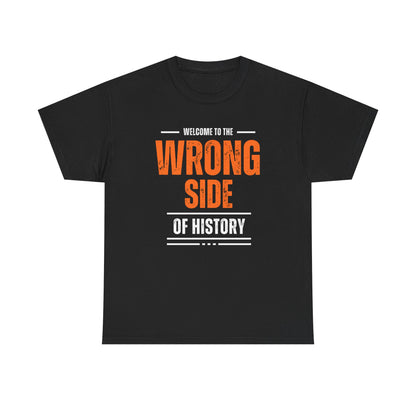 Camiseta gráfica - Bienvenido al lado equivocado de la historia - Disponible en 5 colores
