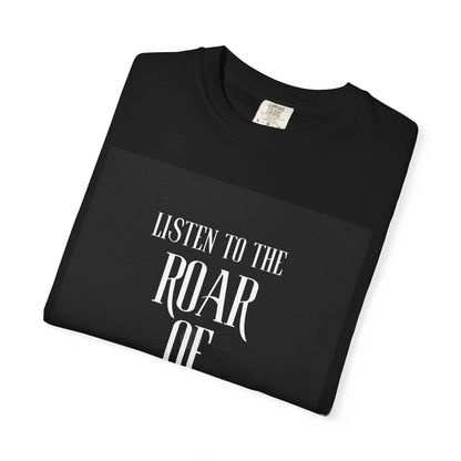 Listen to the Roar of the People T-Shirt