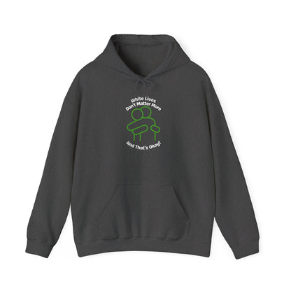 Hoodie "White Lives Don't Matter More And That's Okay" with HUG 2 Sides