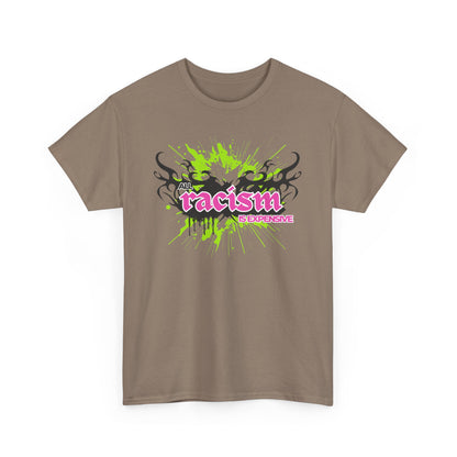Graphic Tee: Racism Is Expensive