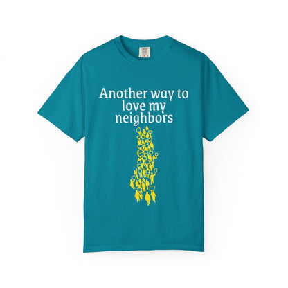 T-Shirt — "Another way to love my neighbors"