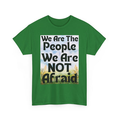 T-Shirt 'We Are The People We Are NOT Afraid'