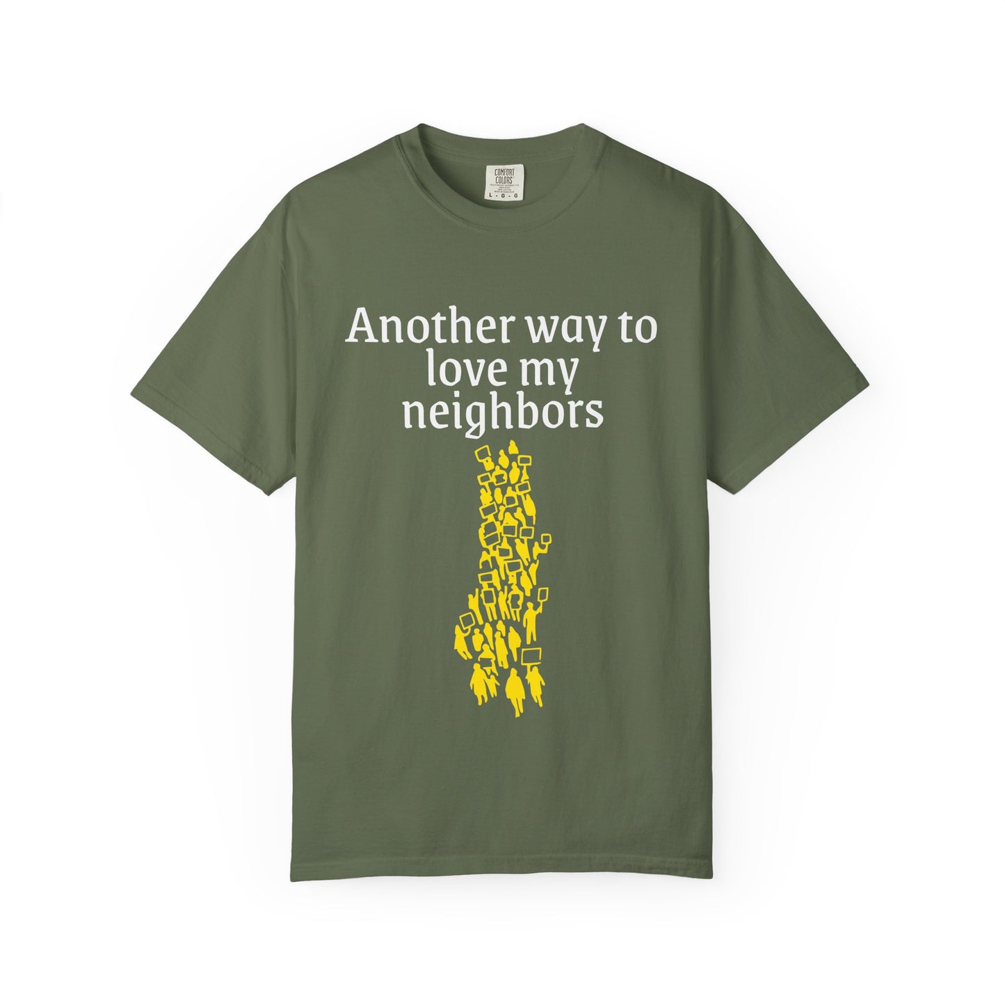 T-Shirt — "Another way to love my neighbors"