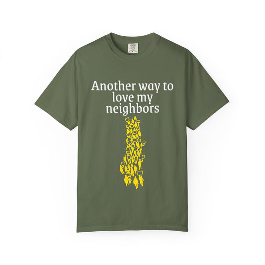 T-Shirt — "Another way to love my neighbors"