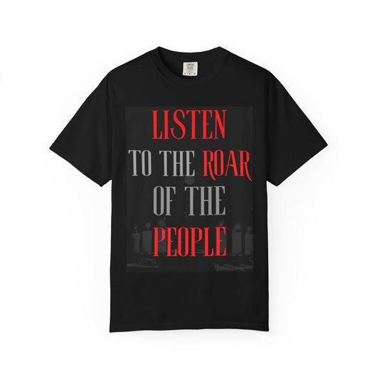 Listen to the Roar of the People T-Shirt