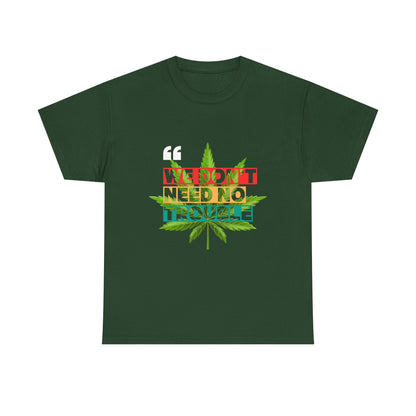 Camiseta de algodón - 420 'No necesitamos ningún problema' 6 colores