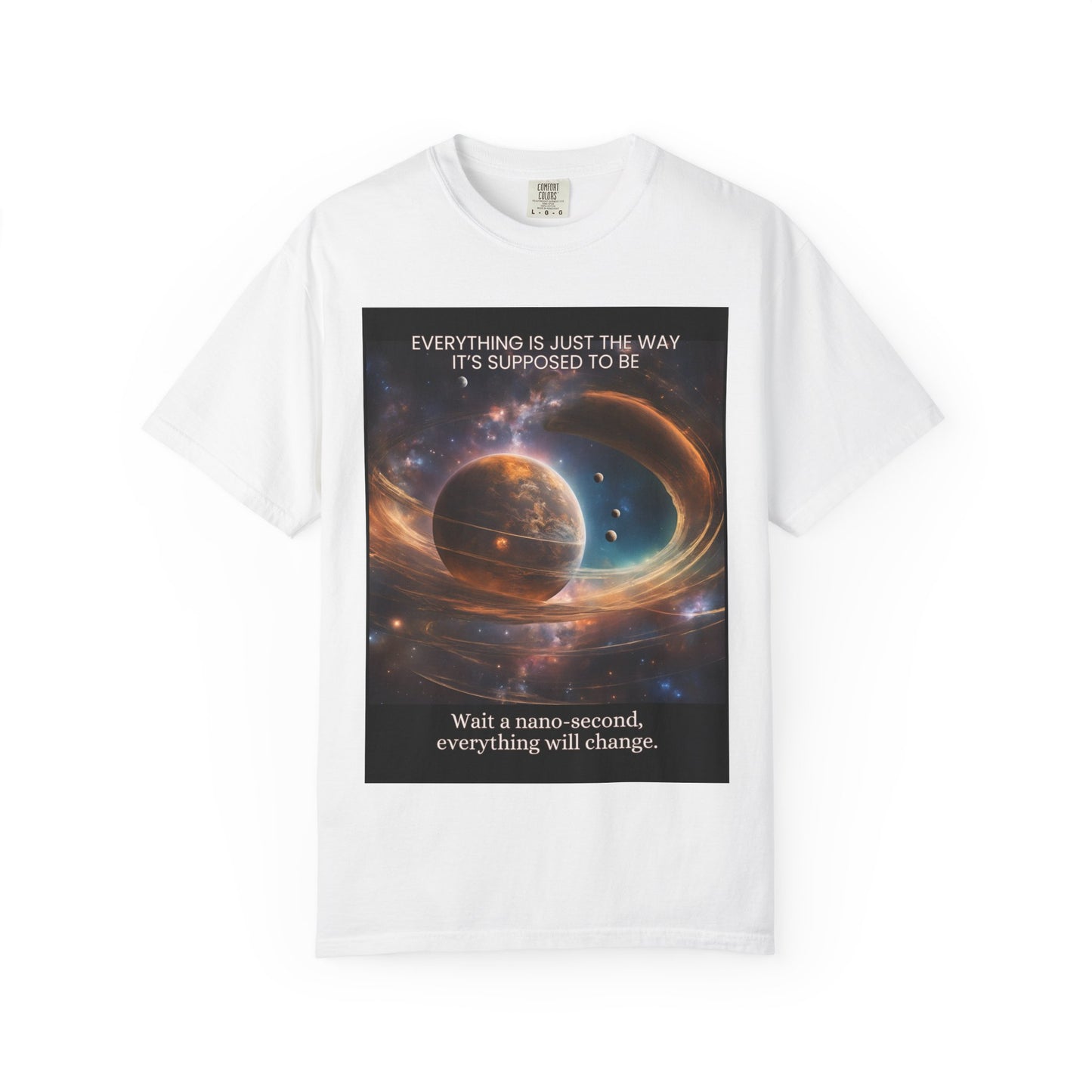 Garment-Dyed T-Shirt - 'Everything Is Just The Way It's Supposed To Be'