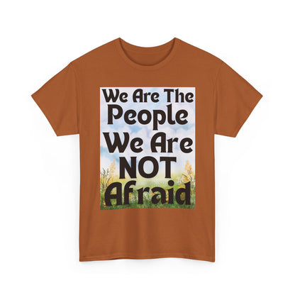 T-Shirt 'We Are The People We Are NOT Afraid'