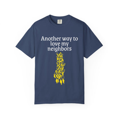 T-Shirt — "Another way to love my neighbors"
