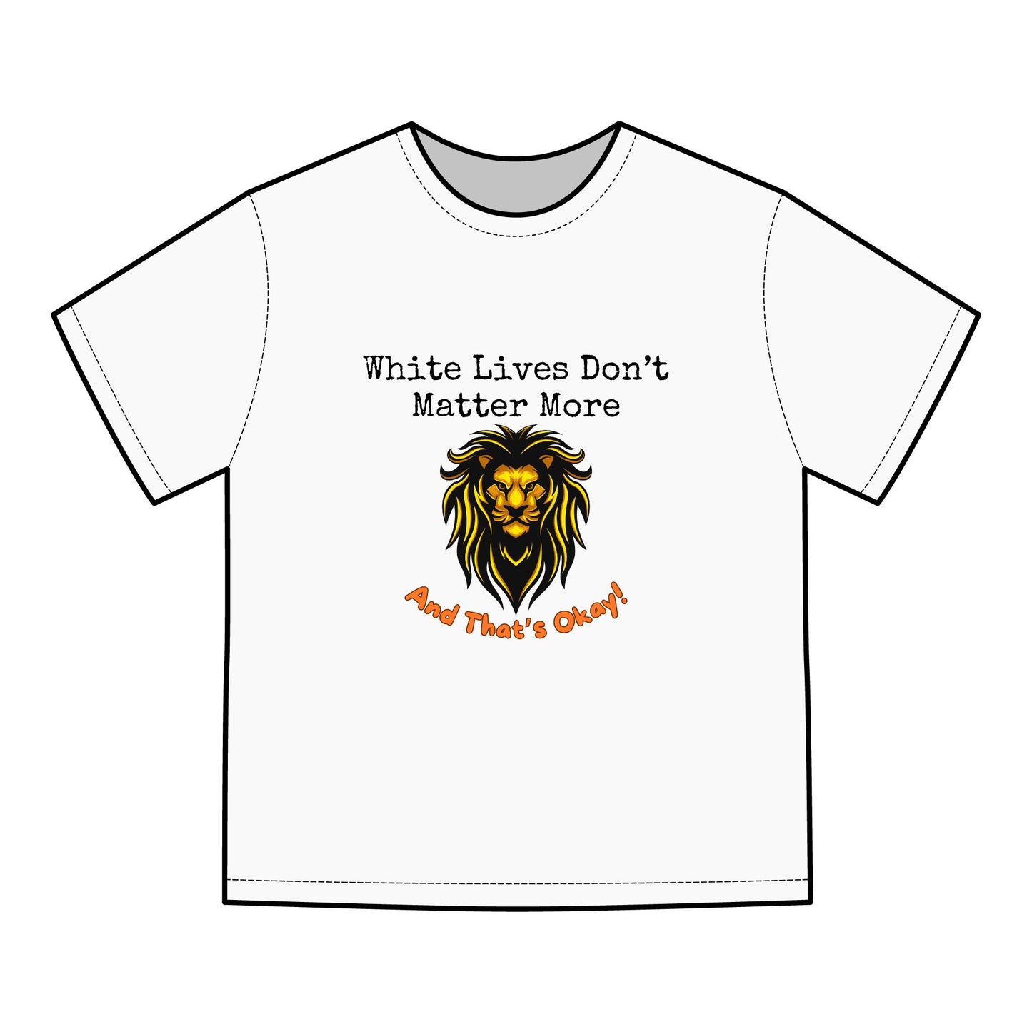 Garment-Dyed Hanes T-Shirt "White Lives Don't Matter More And That's Okay!" with Lion 3 Colors