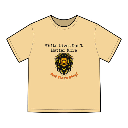 Garment-Dyed Hanes T-Shirt "White Lives Don't Matter More And That's Okay!" with Lion 3 Colors