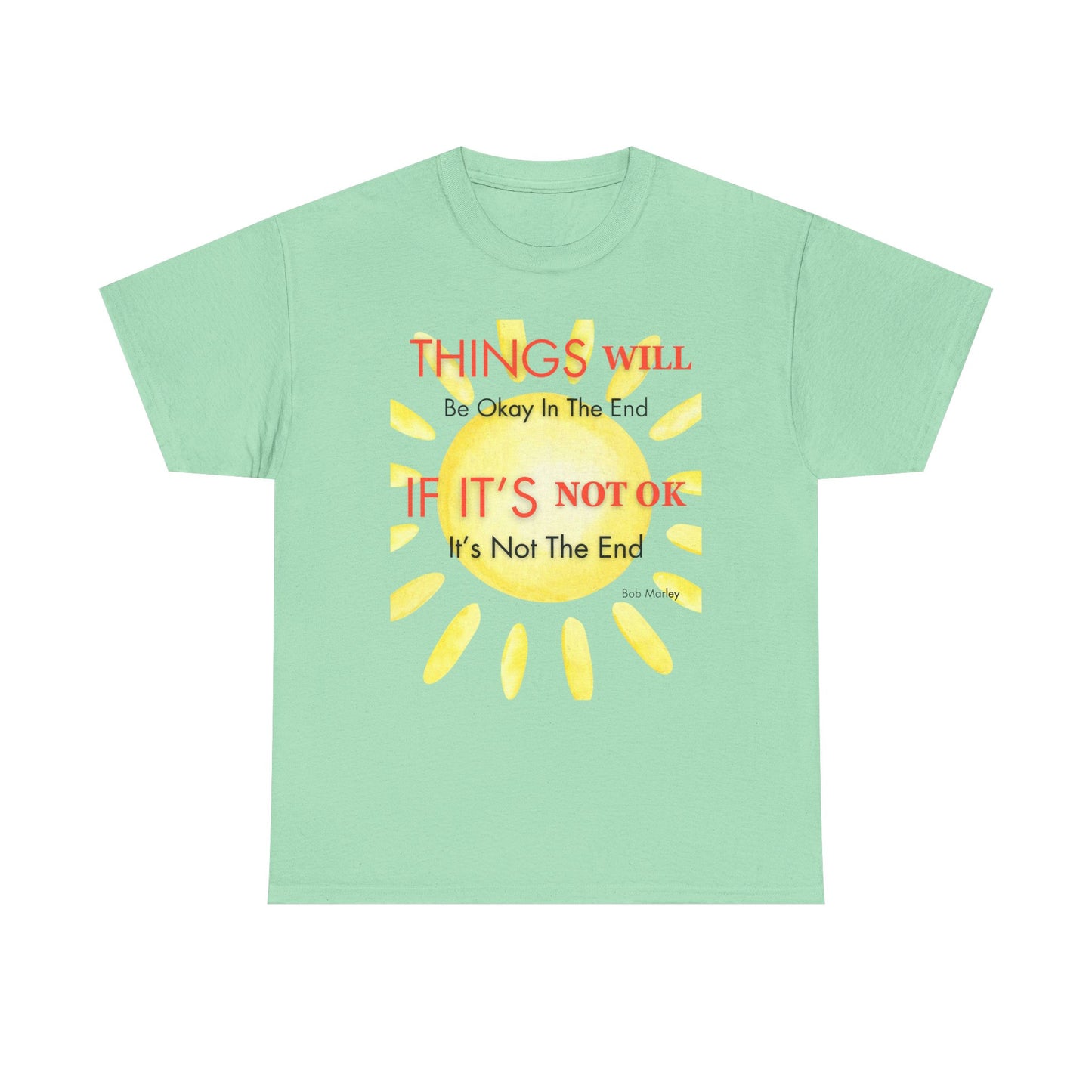 Camiseta "Al final todo saldrá bien. Si no está bien, no es el final", 6 colores