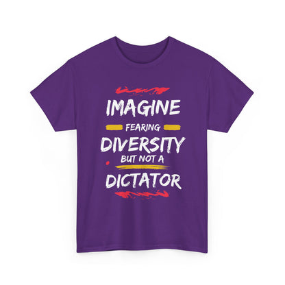 T-Shirt 'Imagine Fearing Diversity But Not A Dictator'