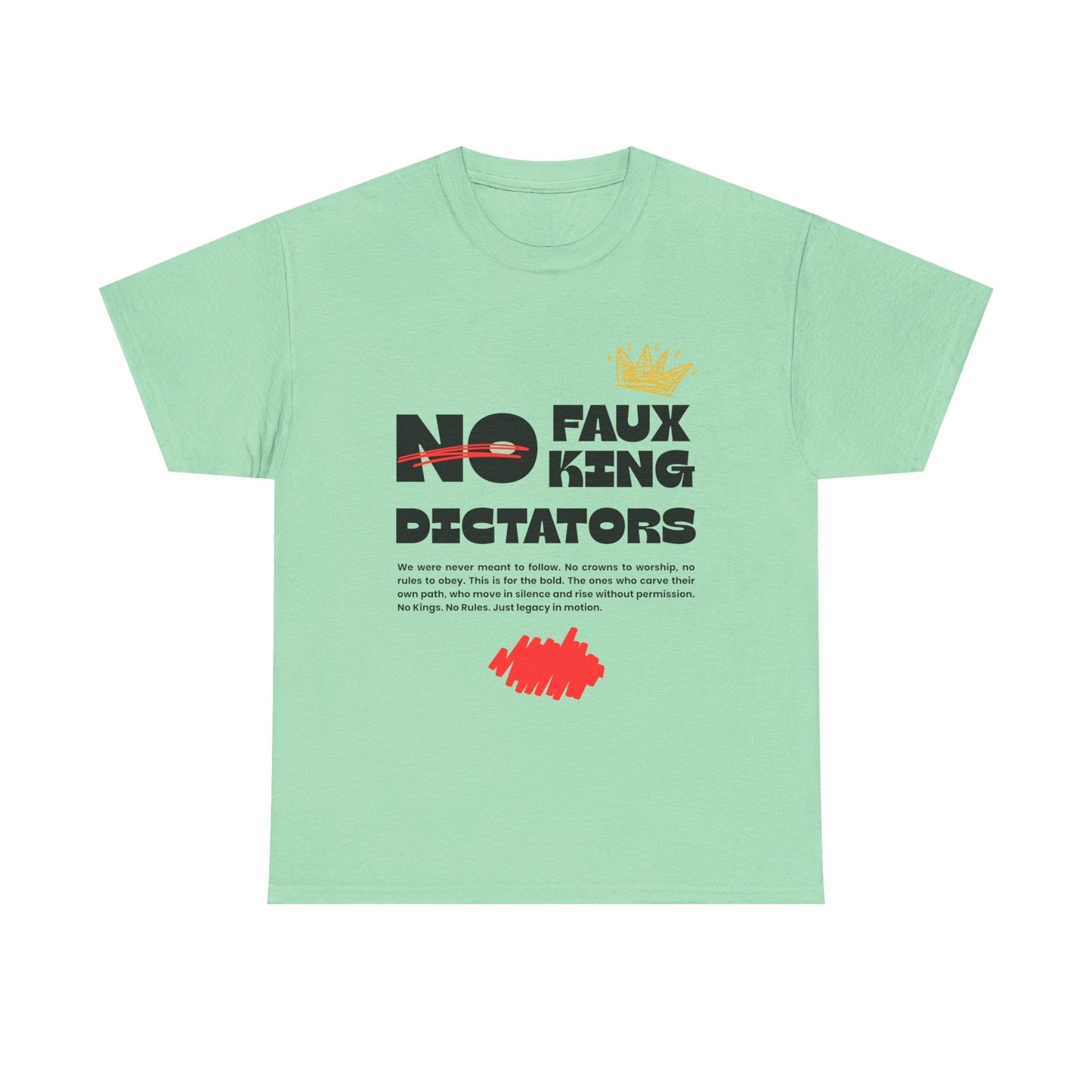 Graphic Tshirt - 'No Faux King Dictators'  Light Colors