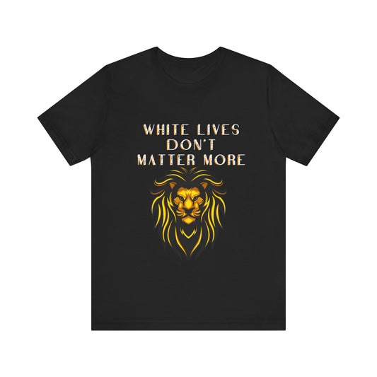 Black T-Shirt "White Lives Don't Matter More", with Lion