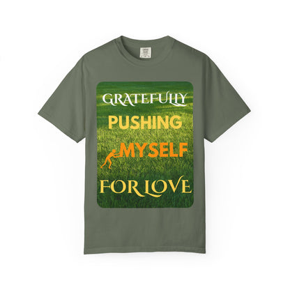 Gratefully Pushing Myself For Love T-shirt