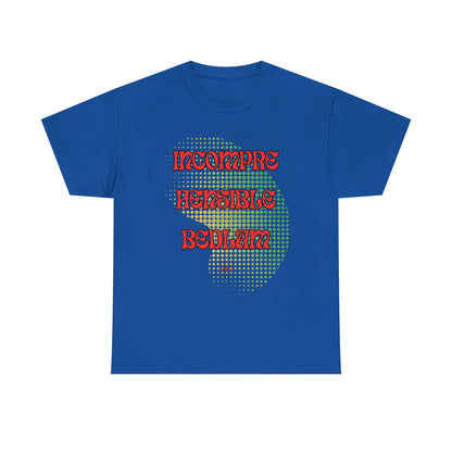 Cotton Tee - Incomprehensible Bedlam - FAFO Graphic 12 Colors