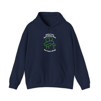 Hoodie "White Lives Don't Matter More And That's Okay" with HUG 2 Sides