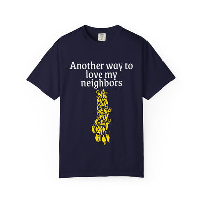 T-Shirt — "Another way to love my neighbors"