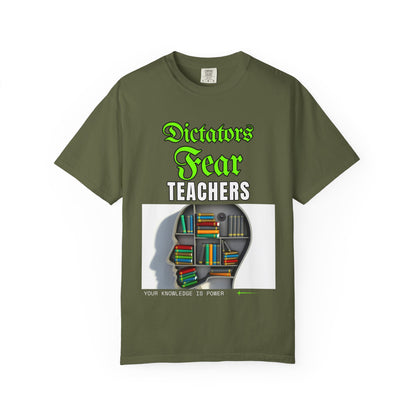 Dictators Fear Teachers - Your Knowledge Is Power" T-Shirt