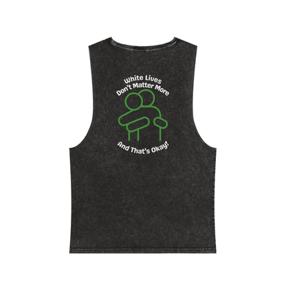 Sleeveless Tank Top, Black Stonewash "White Lives Don't Matter More And That's Okay!" with HUG