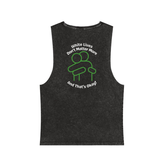 Sleeveless Tank Top, Black Stonewash "White Lives Don't Matter More And That's Okay!" with HUG