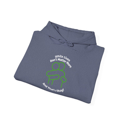 Hoodie "White Lives Don't Matter More And That's Okay" with HUG 2 Sides