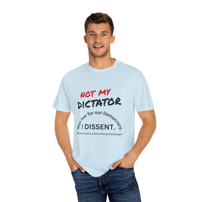 Political T-shirt - 'Not My Dictator' & 'With fear for our Democracy, I Dissent' - 7 Colors