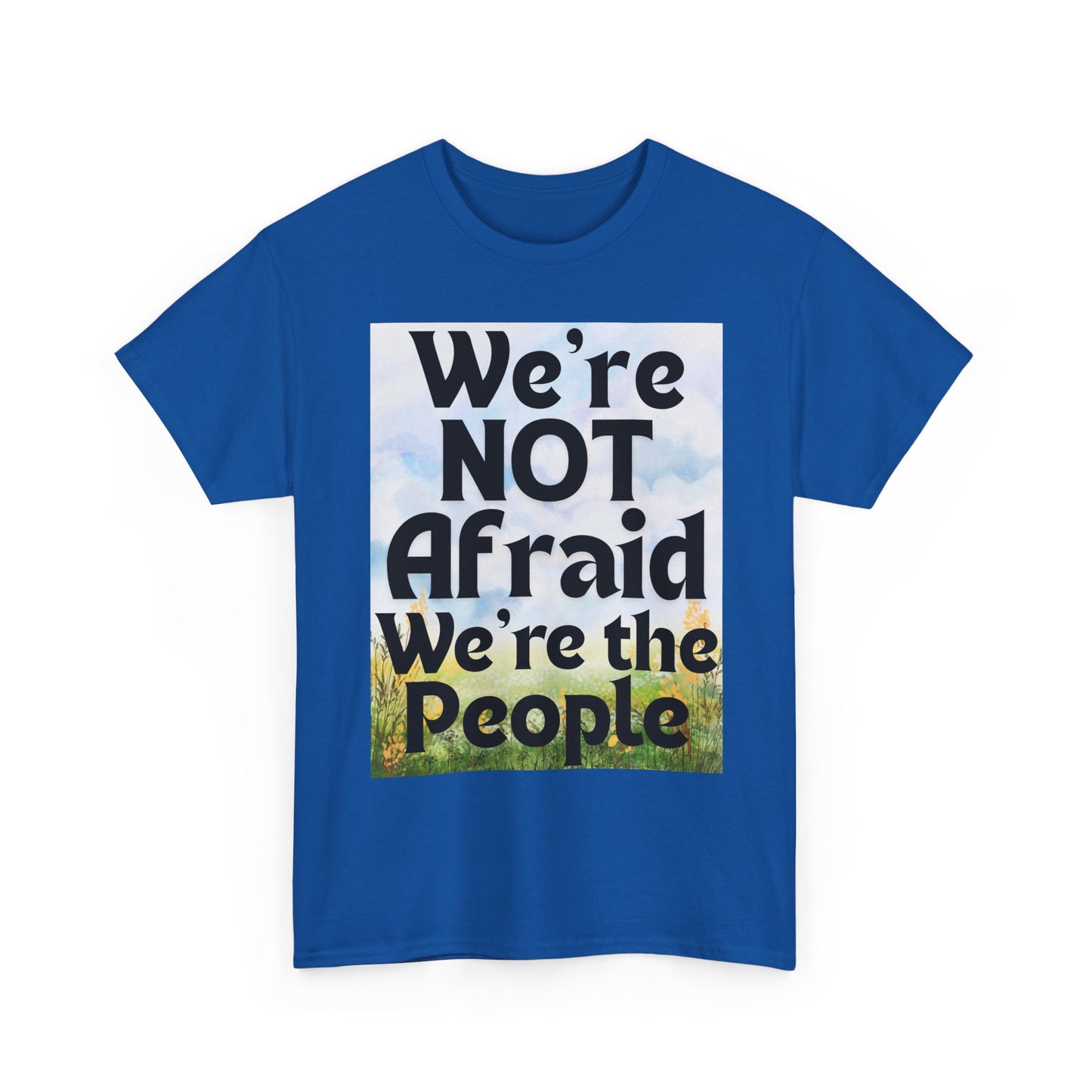 Cotton Tee - 'We're NOT Afraid We're The People'
