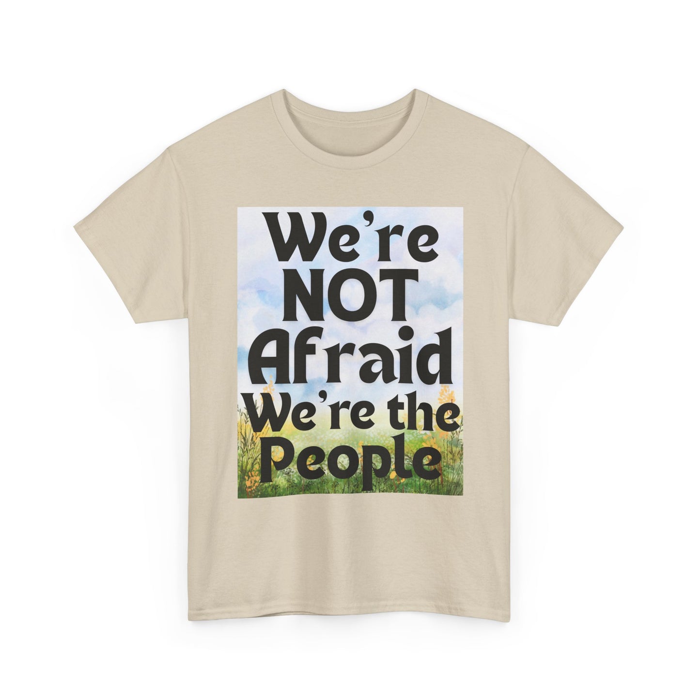 Cotton Tee - 'We're NOT Afraid We're The People'