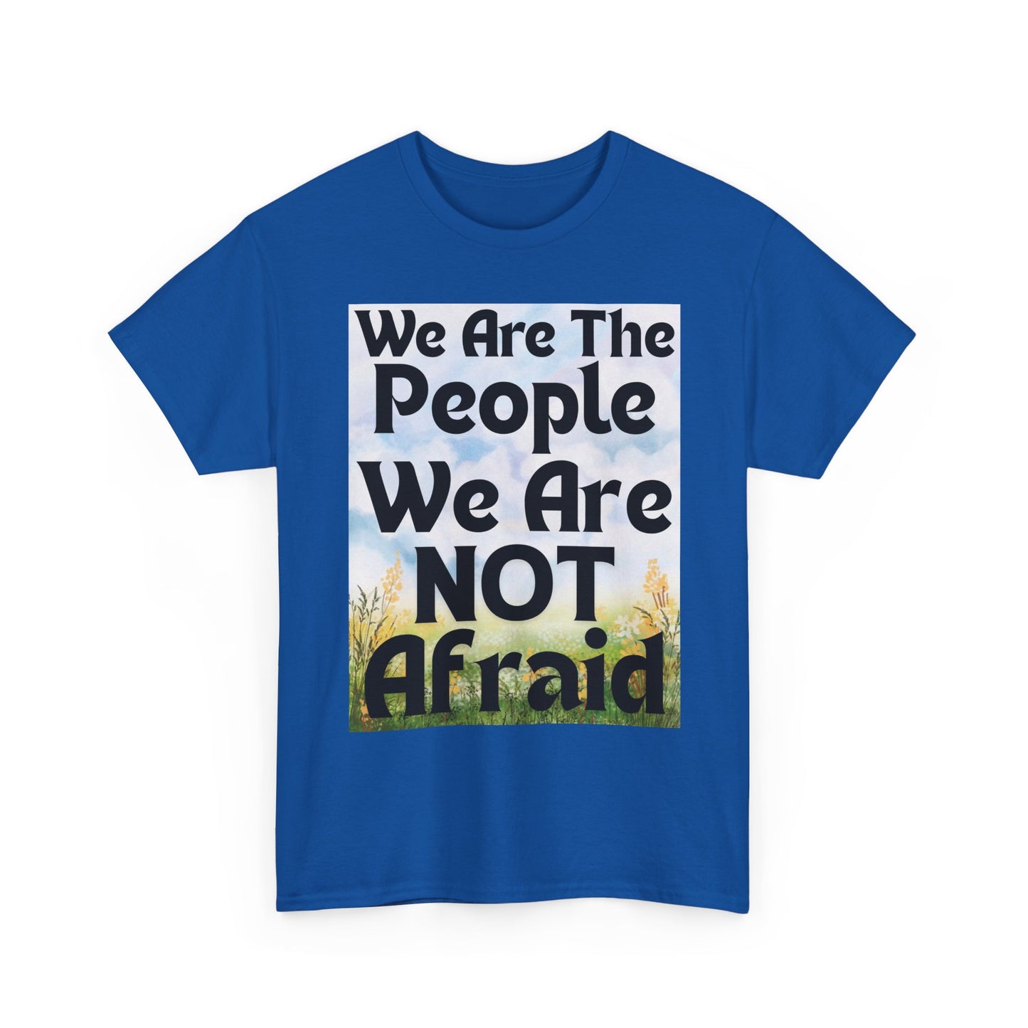 T-Shirt 'We Are The People We Are NOT Afraid'