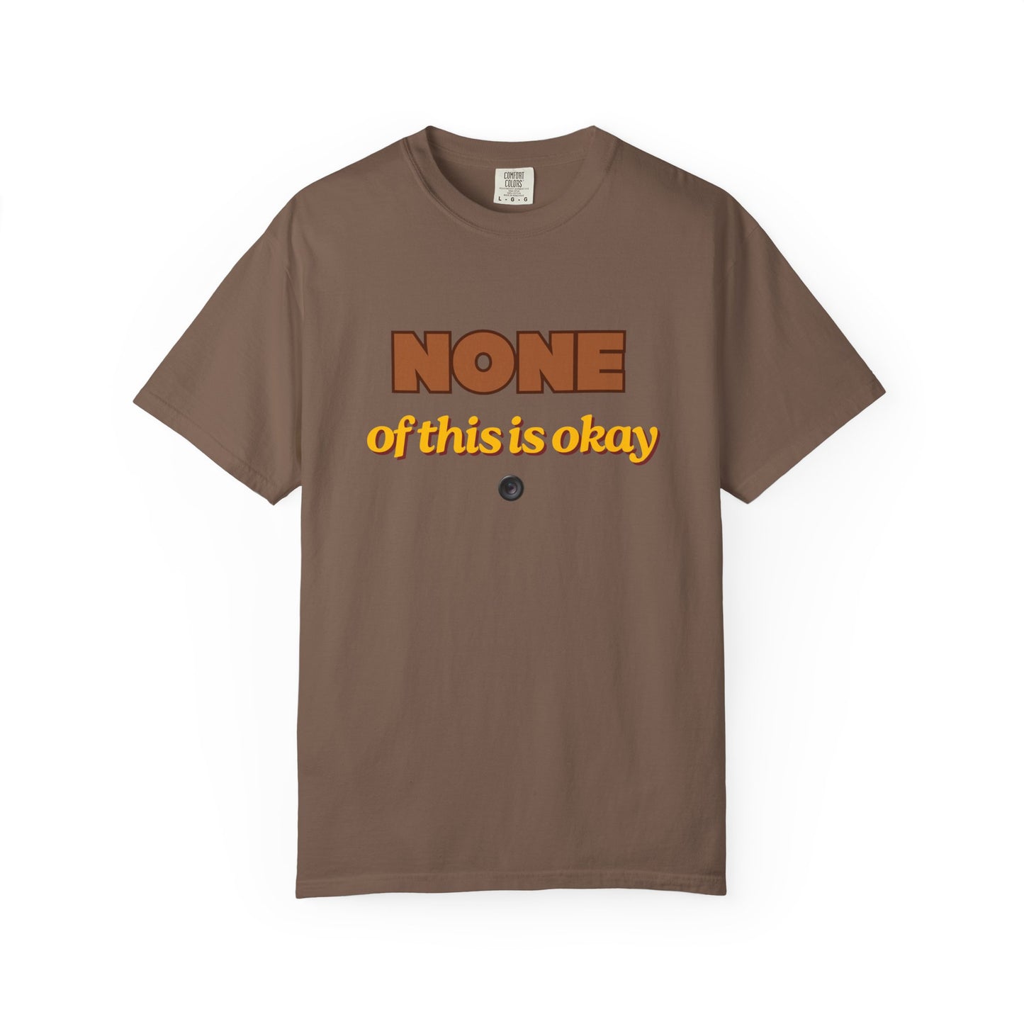 None of This Is Okay T-Shirt – Retro Statement Tee