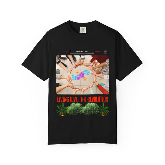 Living Love The Revolution T-Shirt — Community Peace & Wellness Graphic Tee