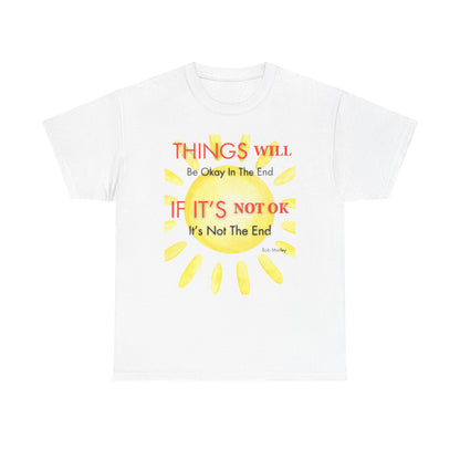 Camiseta "Al final todo saldrá bien. Si no está bien, no es el final", 6 colores