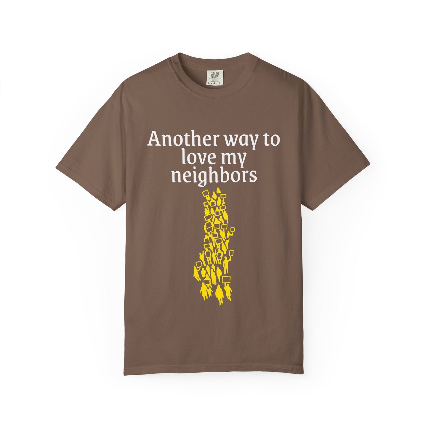 T-Shirt — "Another way to love my neighbors"
