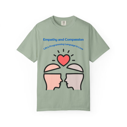 Empathy & Compassion Tee — “Life’s Programming Language Is Love”